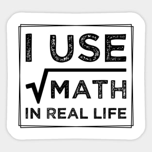 humor I Use Math In Real Life teacher proud happy Sticker